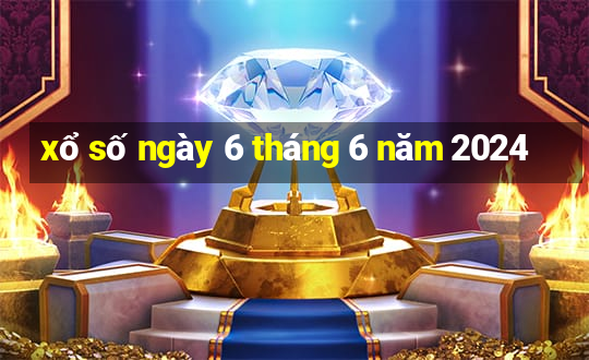 xổ số ngày 6 tháng 6 năm 2024