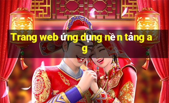 Trang web ứng dụng nền tảng ag