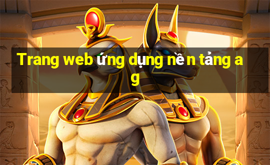 Trang web ứng dụng nền tảng ag