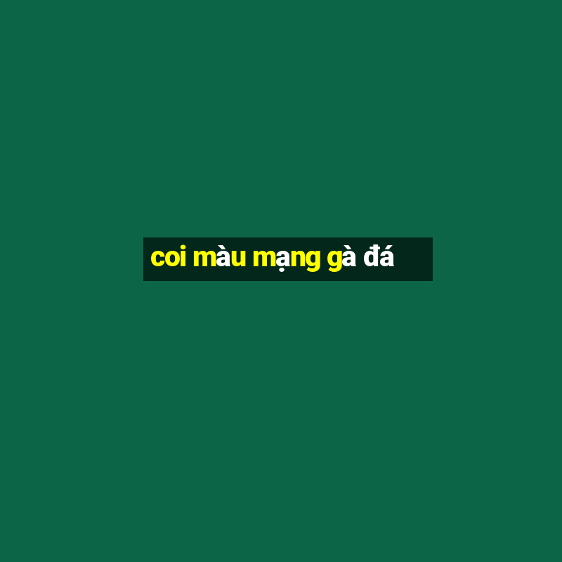 coi mau mang ga da