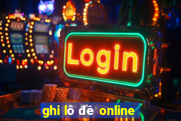 ghi lô đề online