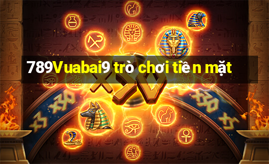 789Vuabai9 trò chơi tiền mặt