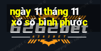 ngày 11 tháng 11 xổ số bình phước