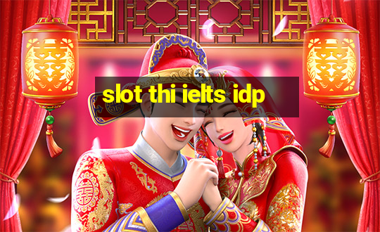 slot thi ielts idp