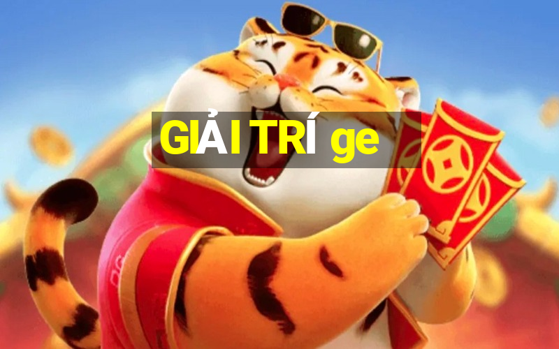 GIẢI TRÍ ge