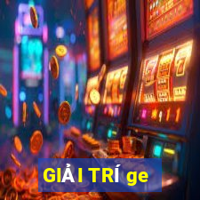 GIẢI TRÍ ge