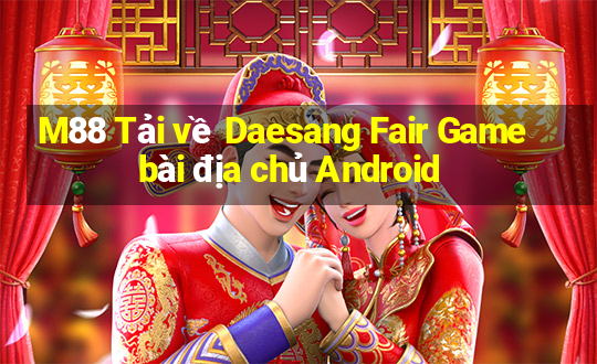 M88 Tải về Daesang Fair Game bài địa chủ Android