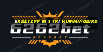 8Xbetapp giải trí Hummingbird