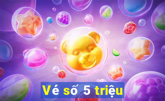 Vé số 5 triệu