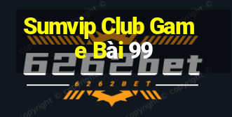 Sumvip Club Game Bài 99