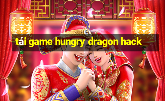 tải game hungry dragon hack