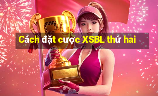 Cách đặt cược XSBL thứ hai