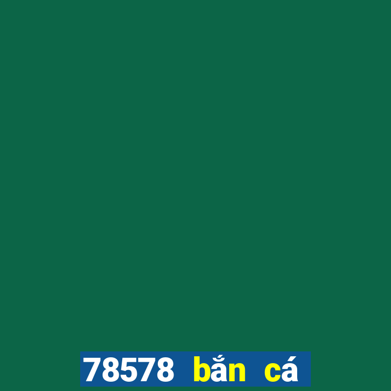 78578 bắn cá sao bầu trời