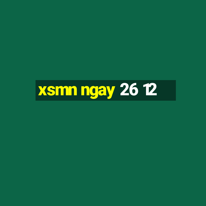 xsmn ngay 26 12