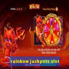 rainbow jackpots slot