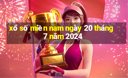 xổ số miền nam ngày 20 tháng 7 năm 2024