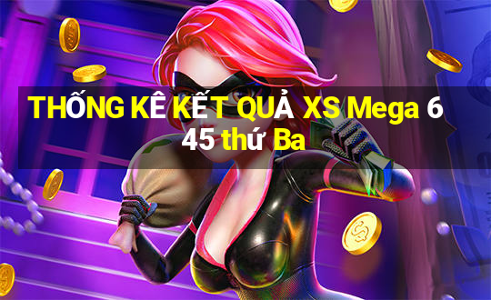 THỐNG KÊ KẾT QUẢ XS Mega 6 45 thứ Ba