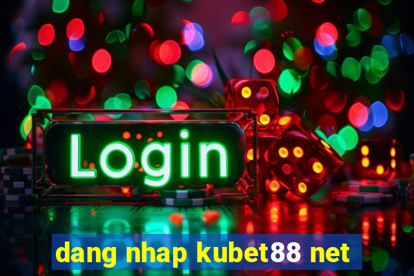 dang nhap kubet88 net