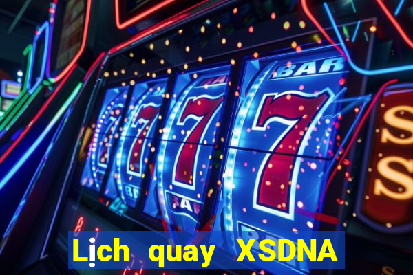 Lịch quay XSDNA ngày 21