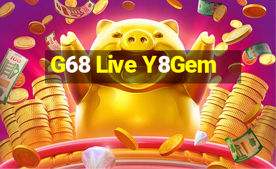 G68 Live Y8Gem