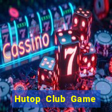 Hutop Club Game Bài Hát