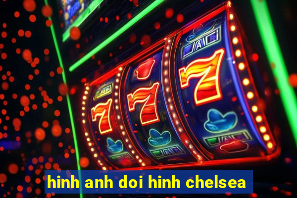 hinh anh doi hinh chelsea