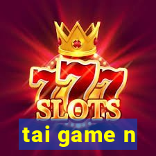 tai game n