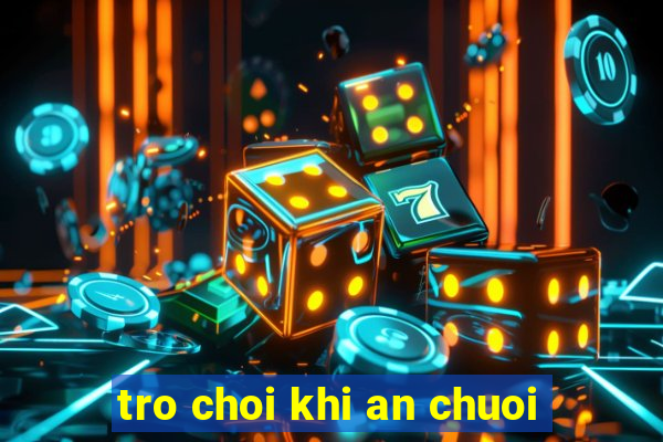 tro choi khi an chuoi