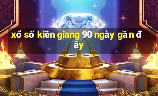 xổ số kiên giang 90 ngày gần đây