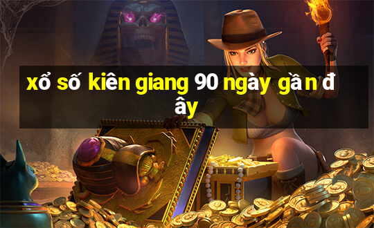 xổ số kiên giang 90 ngày gần đây