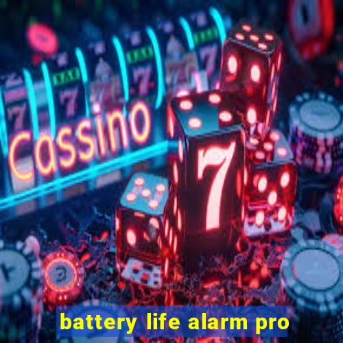 battery life alarm pro