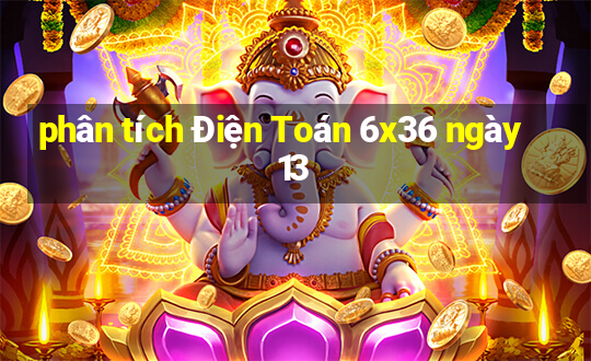 phân tích Điện Toán 6x36 ngày 13