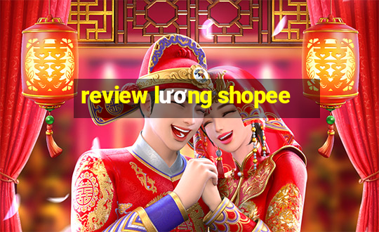 review lương shopee