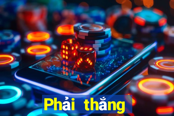 Phải thắng mạng giải trí