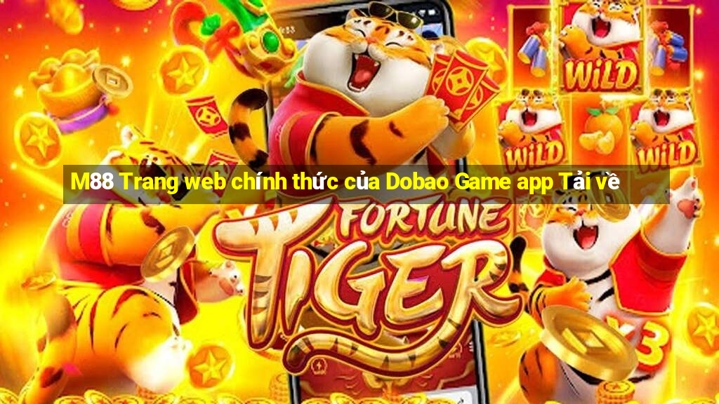 M88 Trang web chính thức của Dobao Game app Tải về