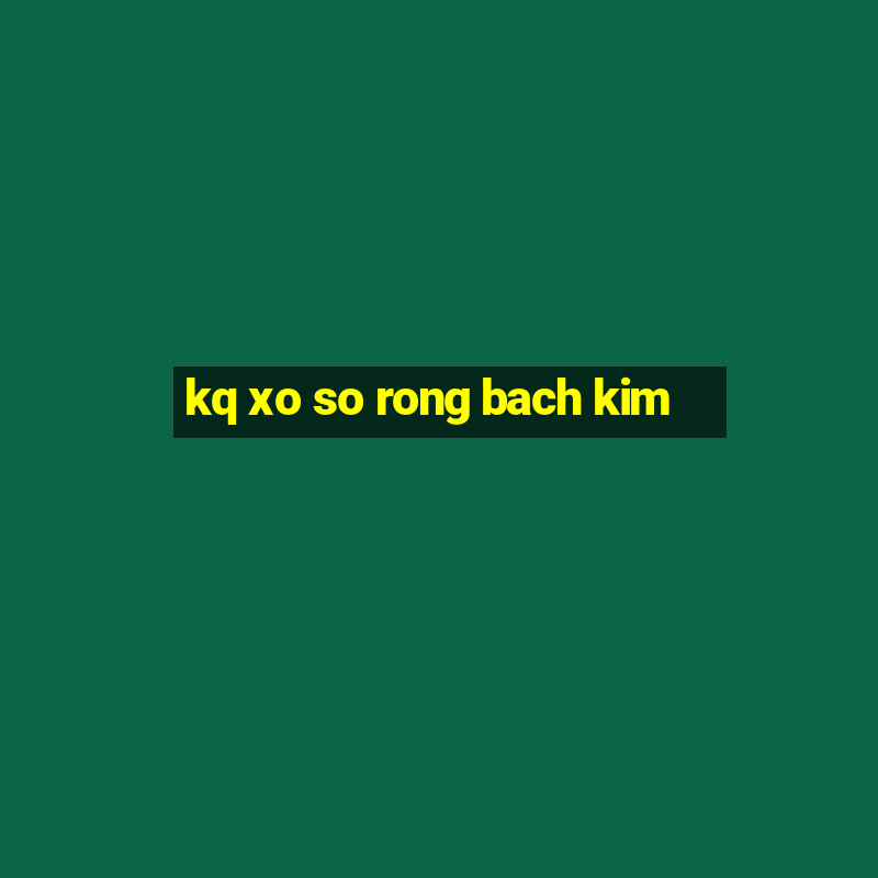 kq xo so rong bach kim