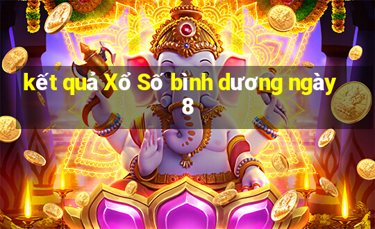 kết quả Xổ Số bình dương ngày 8