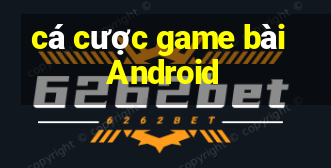 cá cược game bài Android