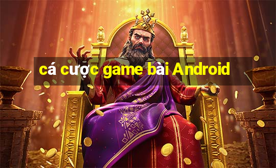 cá cược game bài Android