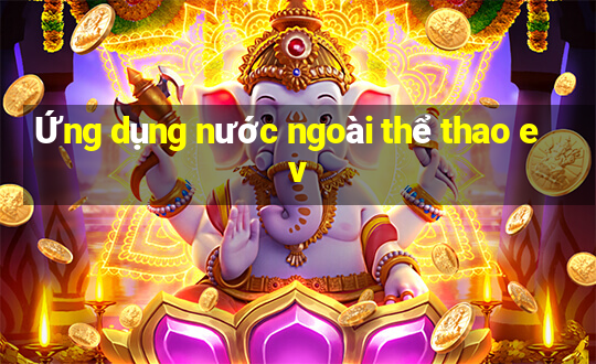 Ứng dụng nước ngoài thể thao ev