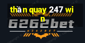 thần quay 247 win