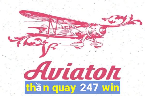 thần quay 247 win