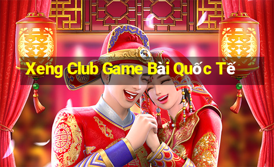 Xeng Club Game Bài Quốc Tế