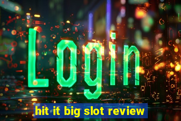 hit it big slot review