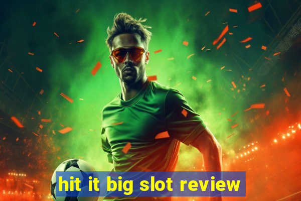 hit it big slot review