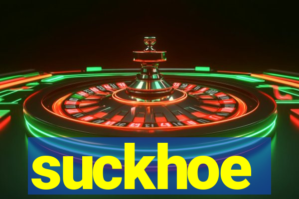 suckhoe