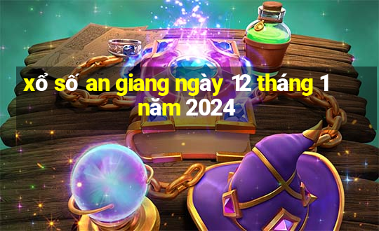 xổ số an giang ngày 12 tháng 1 năm 2024