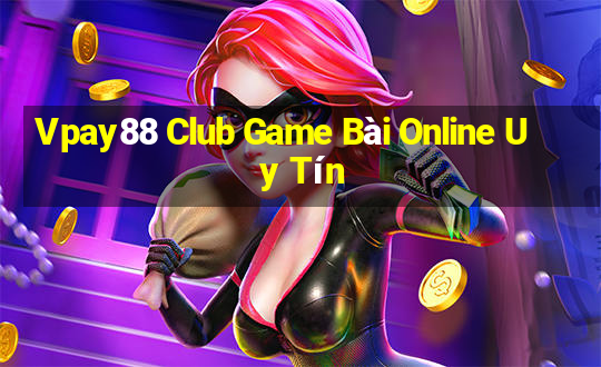 Vpay88 Club Game Bài Online Uy Tín