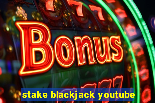 stake blackjack youtube