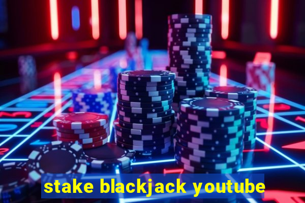 stake blackjack youtube